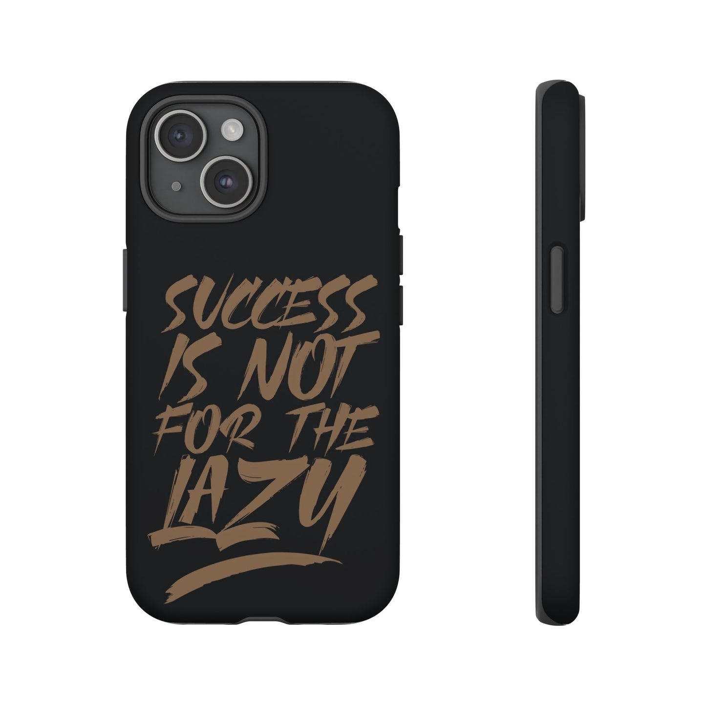 Motivational Phone Case - "Success Is Not For The Lazy" - Tough Cases