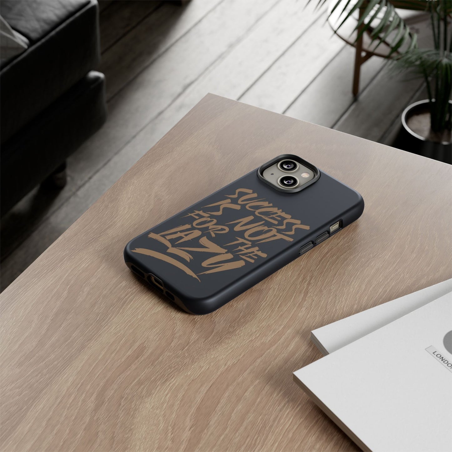 Motivational Phone Case - "Success Is Not For The Lazy" - Tough Cases